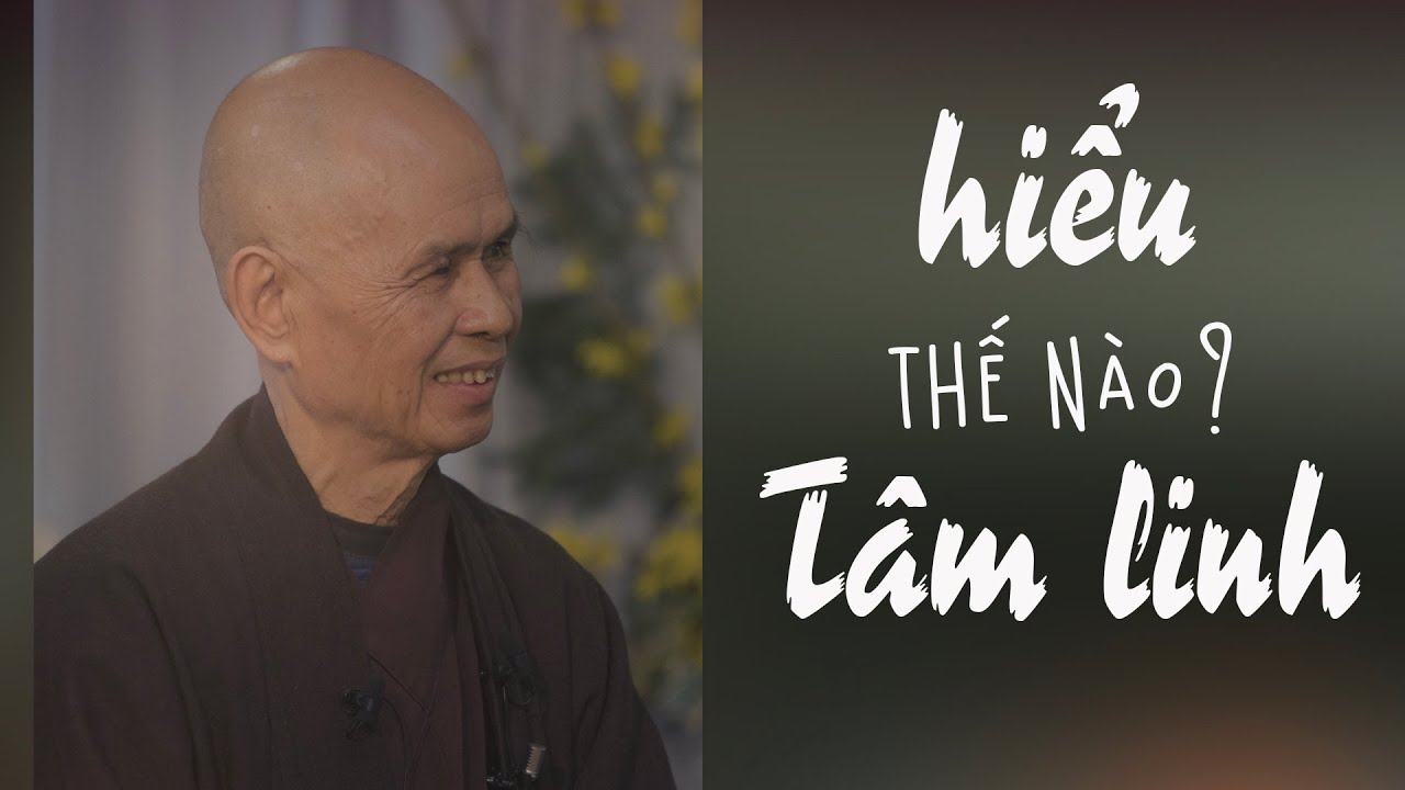 TÂM LINH ? Đối thoại với TS Thích Nhất Hạnh