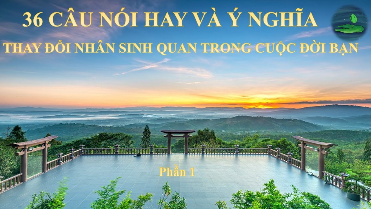 36 CÂU NÓI Ý NGHĨA - THAY ĐỔI NHÂN SINH QUAN TRONG CUỘC ĐỜI BẠN