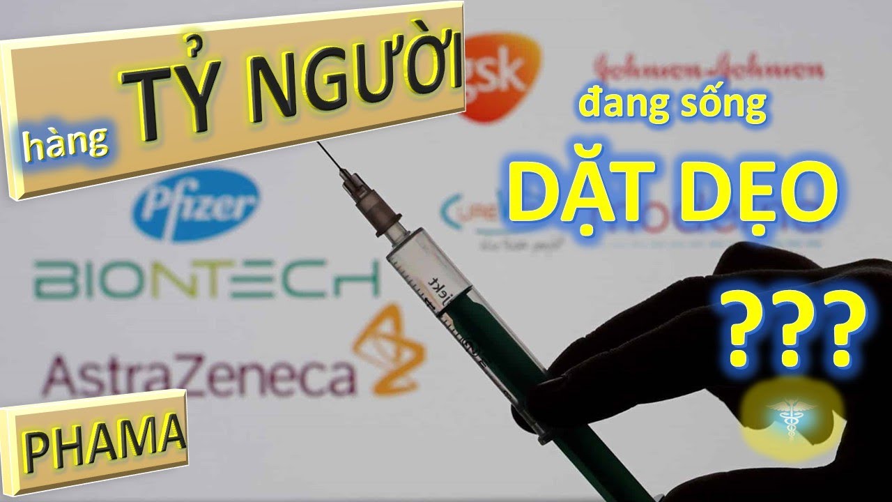 HÀNG TỶ NGƯỜI ĐANG SỐNG DẶT DẸO MỖI NGÀY - GÓC KHUẤT CỦA CÁC ĐẾ CHẾ DƯỢC PHẨM-HƯỚNG ĐI CHO CHÚNG TA!